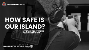 How Safe Is Our Island? Let’s Talk About Armed Policing in the Isle of Man